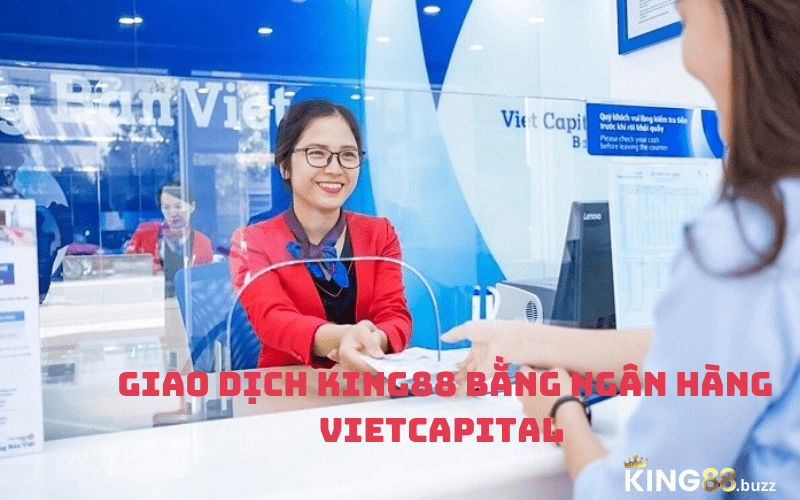 Giao dịch King88 bằng ngân hàng Vietcapital