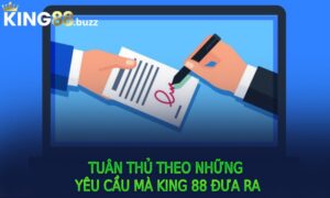 Tuân thủ theo những yêu cầu mà King 88 đưa ra